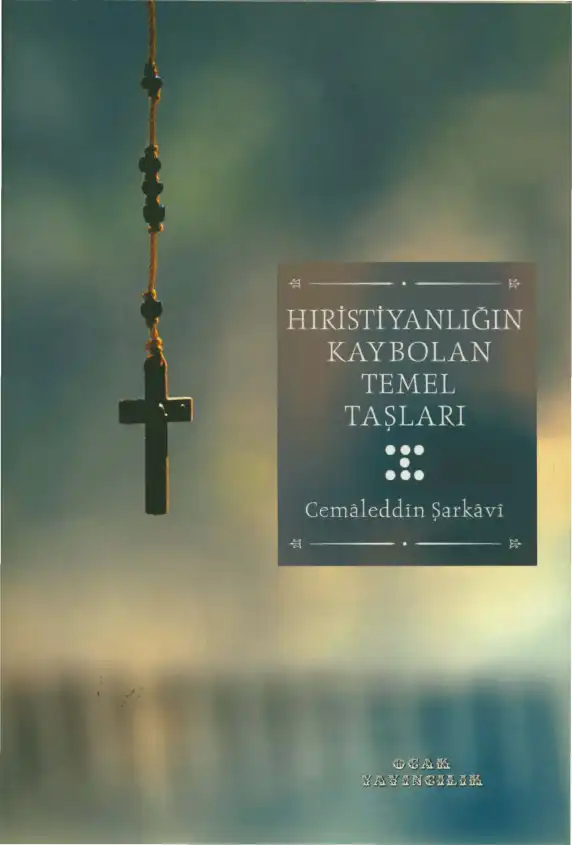 Hıristiyanlığın Kaybolan Temel Taşları — Cemaleddin Şarkavi