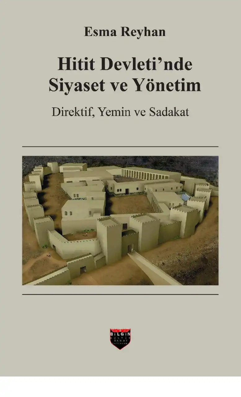 Hitit Devleti'nde Siyaset ve Yönetim (Direktif, Yemin ve Sadakat) — Esma Reyhan