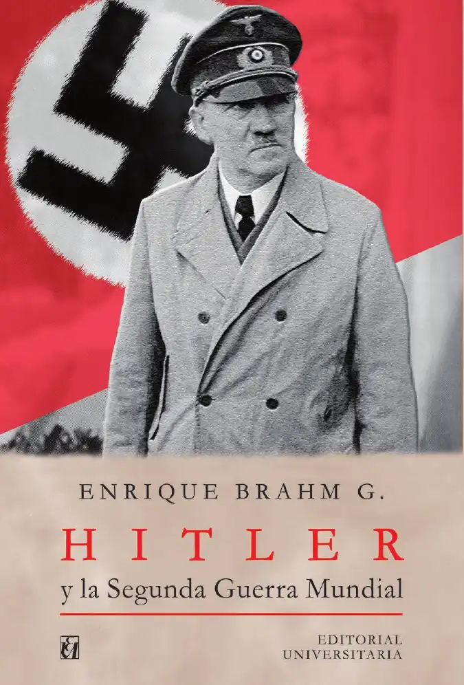 Hitler y la Segunda Guerra Mundial — Enrique Brahm García