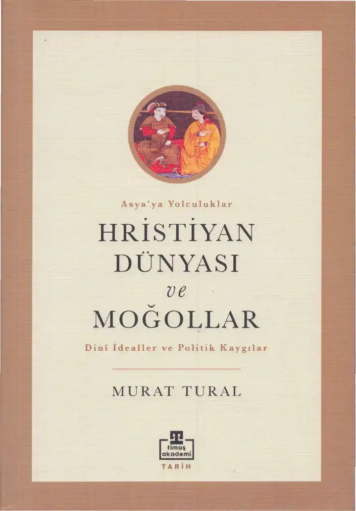 Hristiyan Dünyası ve Moğollar — Murat Tural