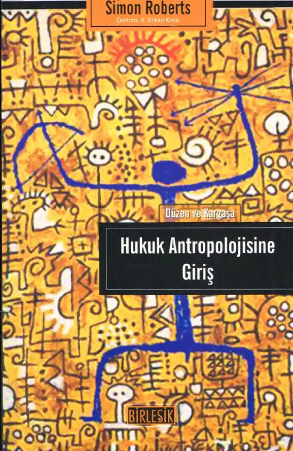 Hukuk Antropolojisine Giriş: Düzen ve Kargaşa — Simon Roberts