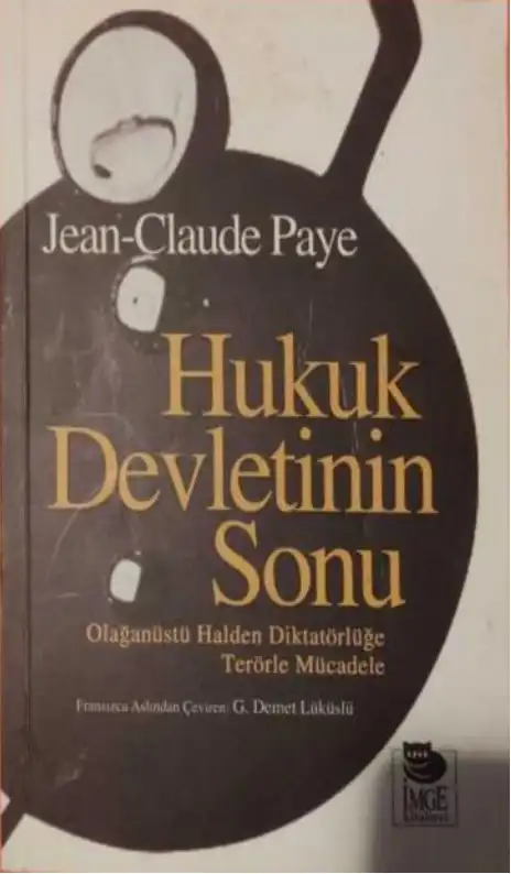 Hukuk Devletinin Sonu: Olağanüstü Halden Diktatörlüğe Terörle Mücadele — Jean-Claude Paye