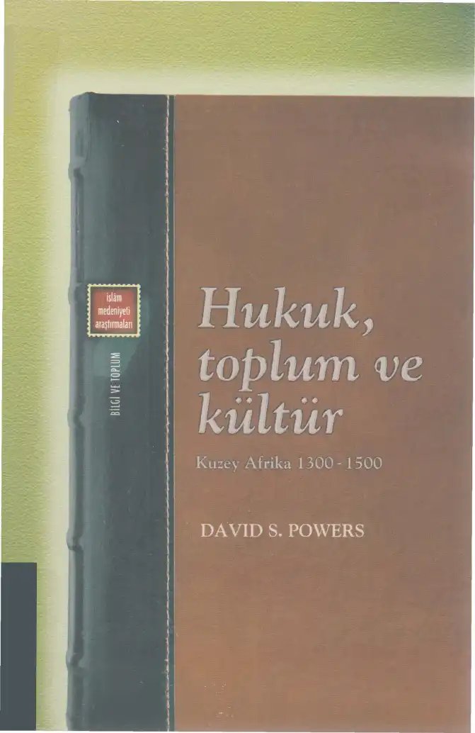 Hukuk, Toplum ve Kültür: Kuzey Afrika, 1300-1500 — David S. Powers