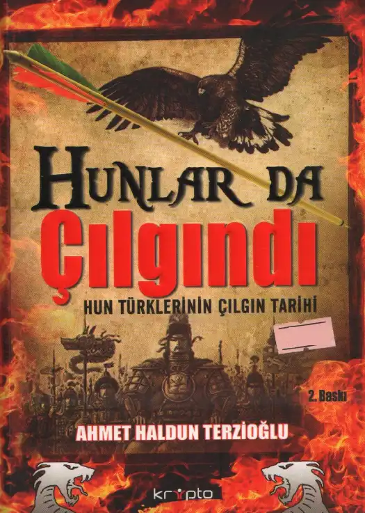 Hunlar Da Çılgındı: Hun Türklerinin Çılgın Tarihi — Ahmet Haldun Terzioğlu
