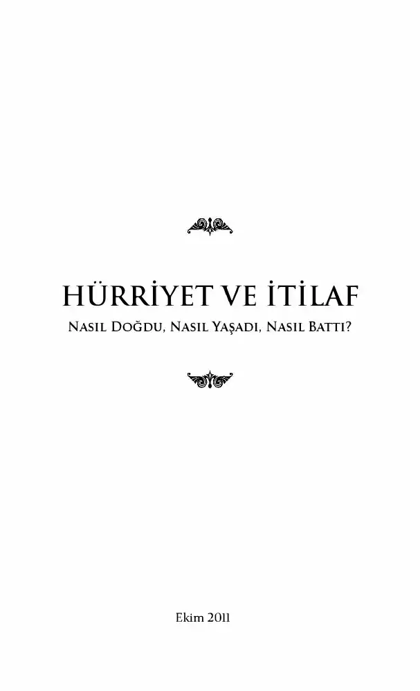 Hürriyet ve İtilaf: Nasıl Doğdu, Nasıl Yaşadı, Nasıl Battı? — Ercüment Ekrem Talu ve Ziya Şakir