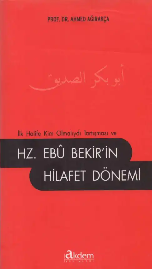 Hz. Ebu Bekir'in Hilafet Dönemi — Ahmed Ağırakça