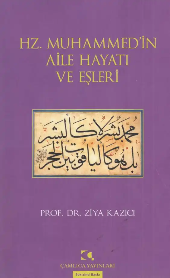 Hz. Muhammed'in Aile Hayatı ve Eşleri — Ziya Kazıcı