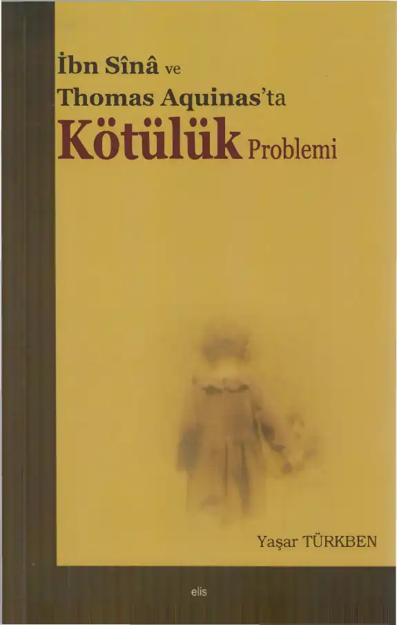 İbn Sina ve Thomas Aquinas'ta Kötülük Problemi — Yaşar Türkben
