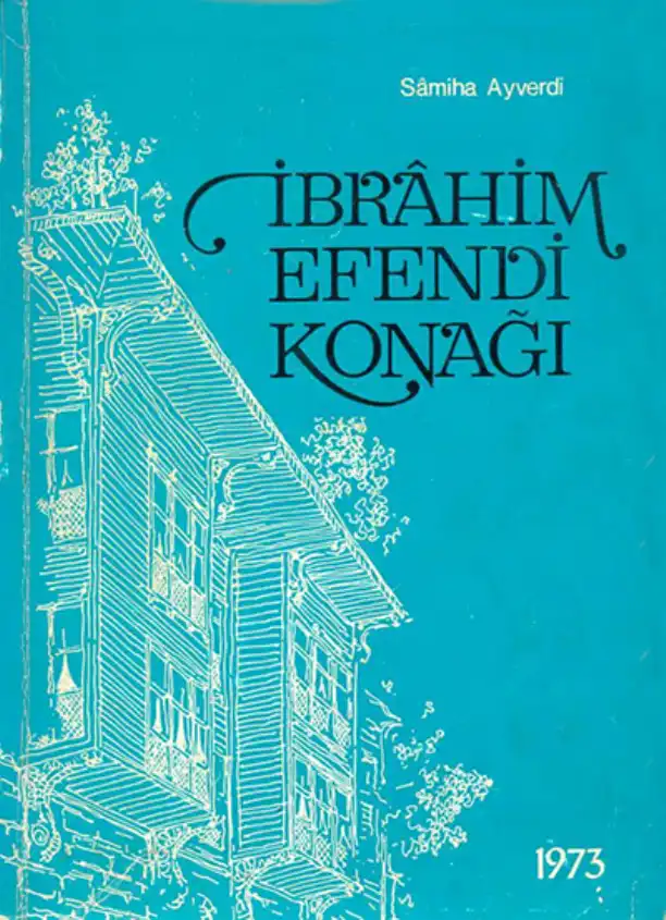 İbrahim Efendi Konağı — Samiha Ayverdi