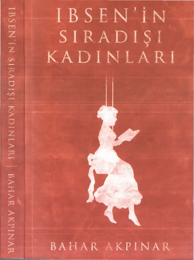 İbsen'in Sıradışı Kadınları — Bahar Akpınar