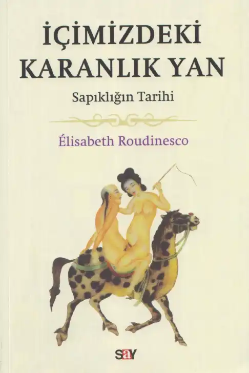 İçimizdeki Karanlık Yan: Sapıklığın Tarihi — Alain Badiou - Elisabeth Roudinesco