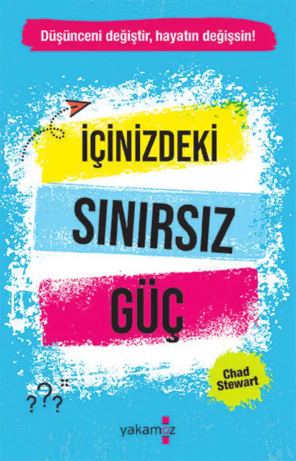 İçinizdeki Sınırsız Güç: Düşünceni Değiştir, Hayatın Değişsin — Chad Stewart