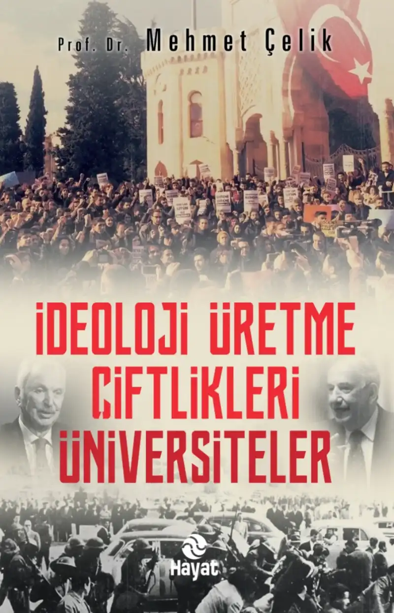 İdeoloji Üretme Çiftlikleri: Üniversiteler — Prof. Dr. Mehmet Çelik