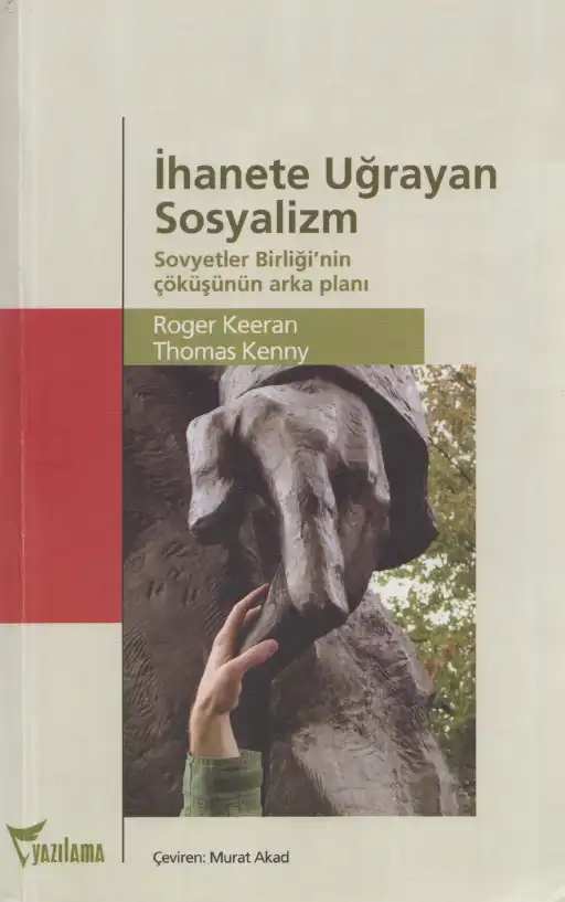 İhanete Uğrayan Sosyalizm: Sovyetler Birliği'nin Çöküşünün Arka Planı — Roger Keeran