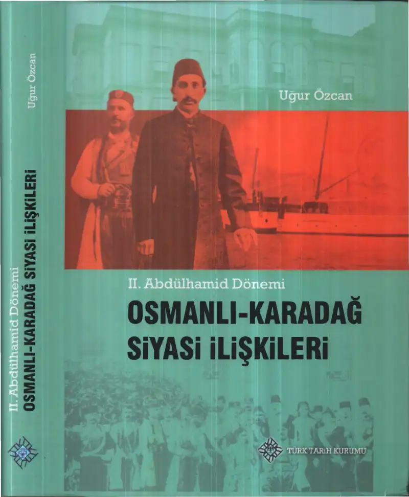 II. Abdülhamid Dönemi Osmanlı-Karadağ Siyasi İlişkileri — Uğur Özcan