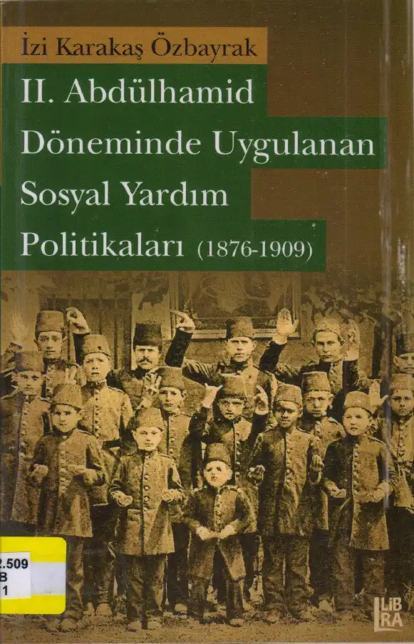 II. Abdülhamid Döneminde Uygulanan Sosyal Yardım Politikaları (1876-1909): Fiziksel Engelliler, Kazazede ve Depremzedeler — İzi Karakaş Özbayrak