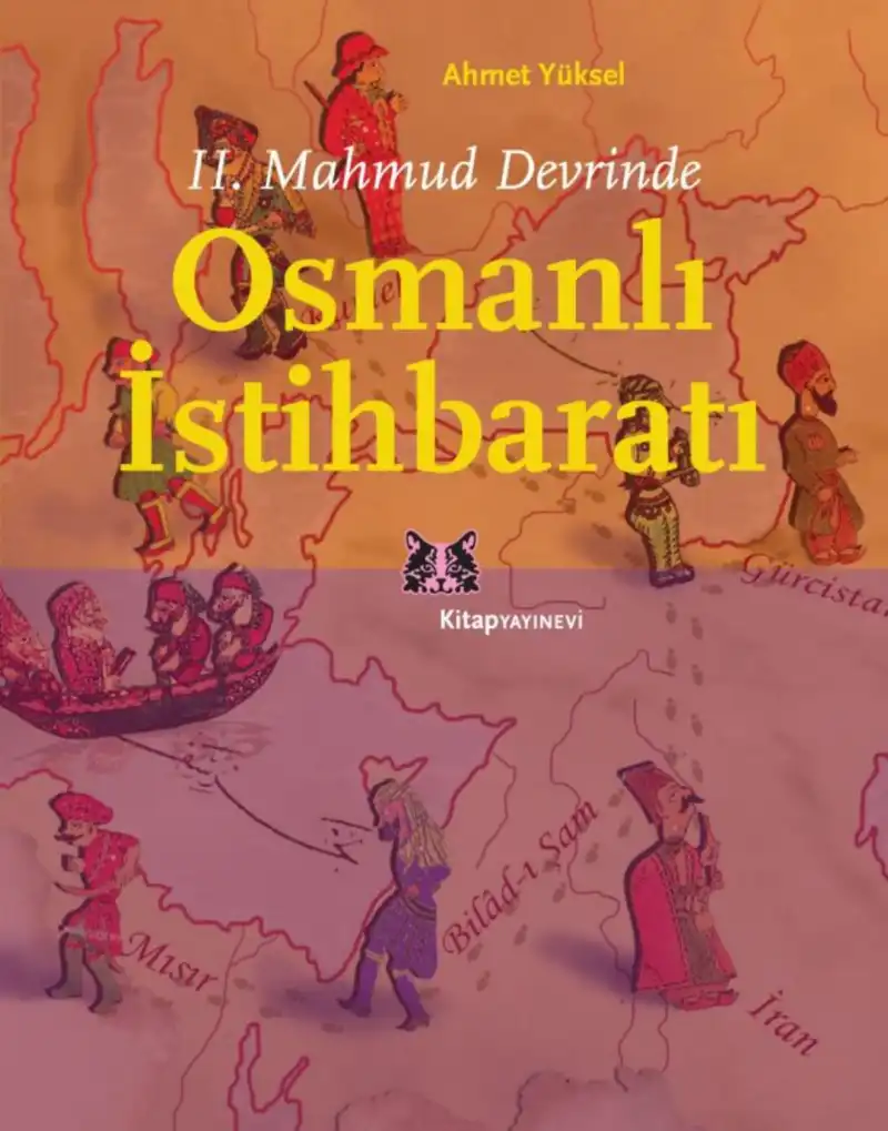 II. Mahmud Devrinde Osmanlı İstihbaratı — Ahmet Turan Yüksel