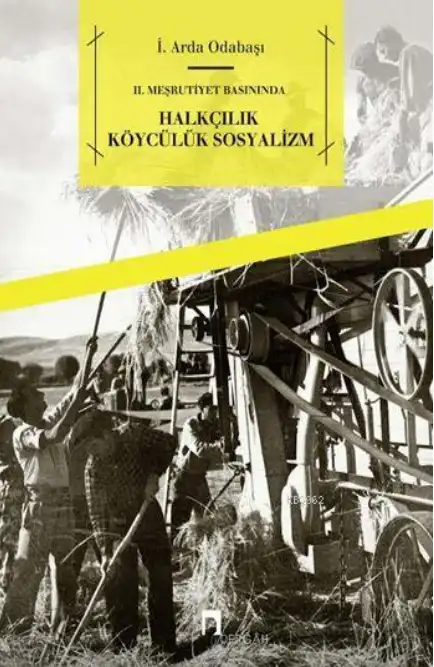 II. Meşrutiyet Basınında Halkçılık Köycülük Sosyalizm — İ. Arda Odabaşı