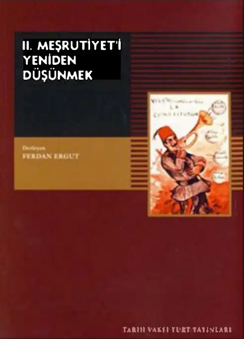 II. Meşrutiyet'i Yeniden Düşünmek — Ferdan Ergut ve Ayşen Uysal