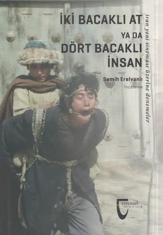 İki Bacaklı At Ya Da Dört Bacaklı İnsan — Semih Erelvanlı