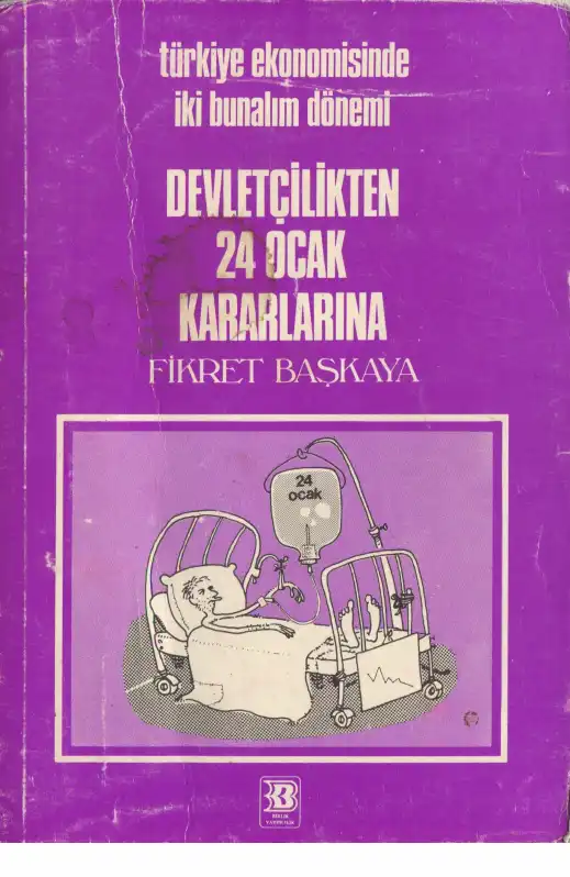 İki Bunalım Döneminde Türkiye Ekonomisi Devletçilikten 24 Ocak Kararlarına — Fikret Başkaya