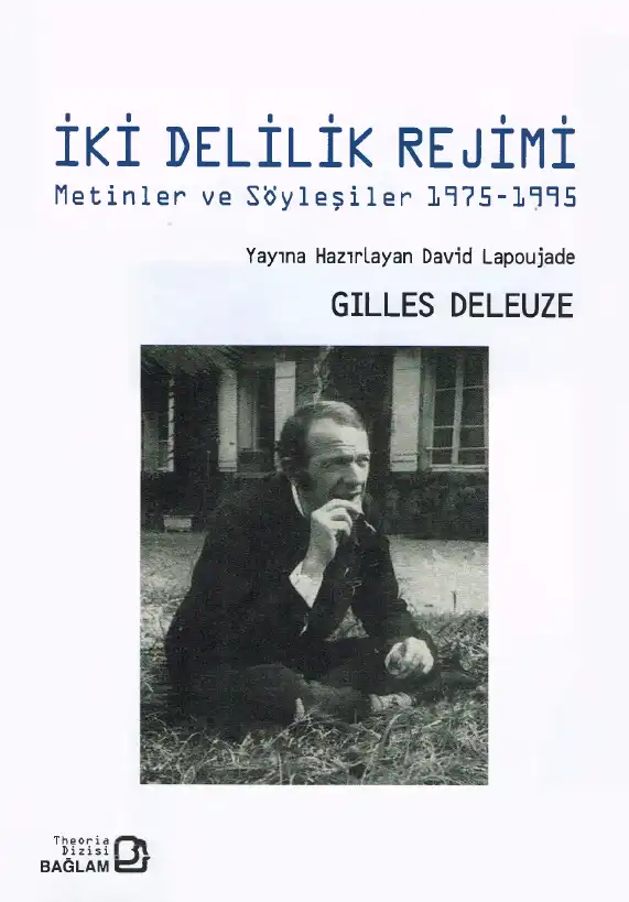 İki Delilik Rejimi: Metinler ve Söyleşiler 1975-1995 — Gilles Deleuze