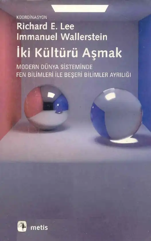 İki Kültürü Aşmak — İmmanuel Wallerstein, Richard E. Lee