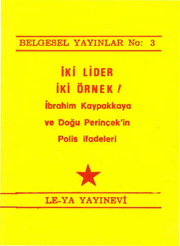 İki Lider - İki Örnek: İbrahim Kaypakkaya ve Doğu Perinçek'in Polis İfadeleri — Bilinmiyor