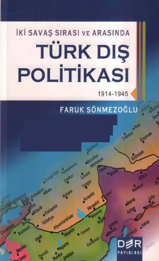 İki Savaş Sırasında ve Arasında Türk Dış Politikası 1914-1945 — Faruk Sönmezoğlu