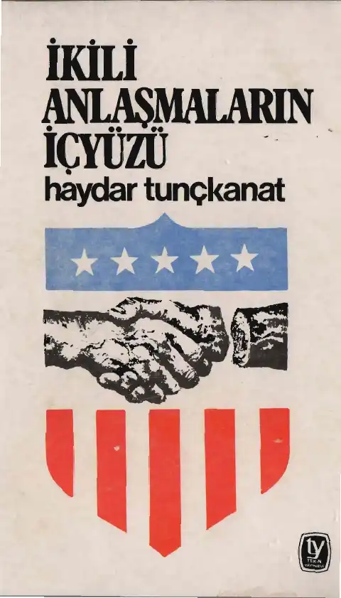 İkili Antlaşmaların İçyüzü — Haydar Tunçkanat
