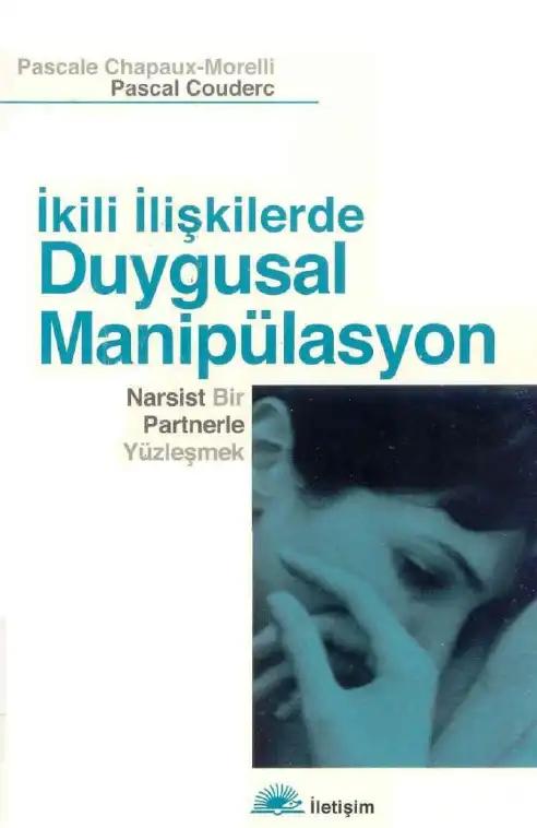 İkili İlişkilerde Duygusal Manipülasyon: Narsist Bir Partnerle Yüzleşmek — Pascale Chapaux-Morelli Pascal Couderc