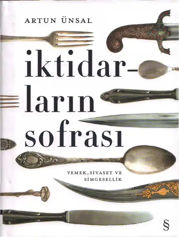 İktidarların Sofrası: Yemek, Siyaset ve Simgesellik — Artun Ünsal