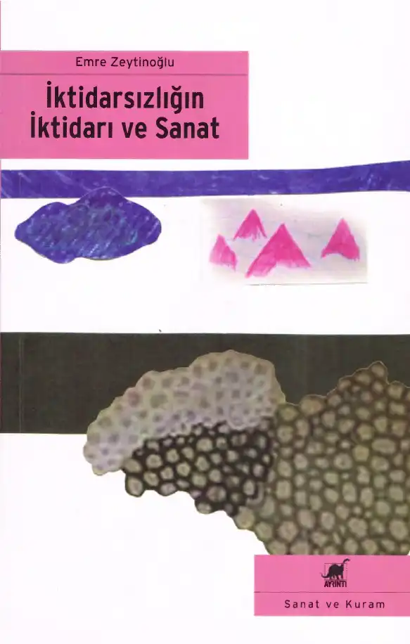 İktidarsızlığın İktidarı ve Sanat — Ali Akay, Emre Zeytinoğlu