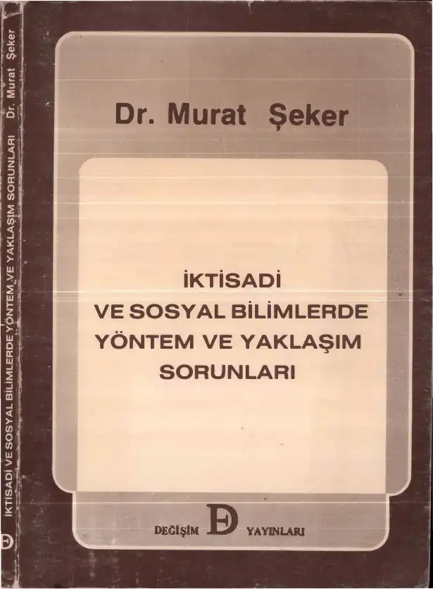 İktisadi ve Sosyal Bilimlerde Yöntem ve Yaklaşım Sorunları — Murat Şeker