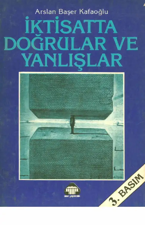 İktisatta Doğrular ve Yanlışlar — Arslan Başer Kafaoğlu