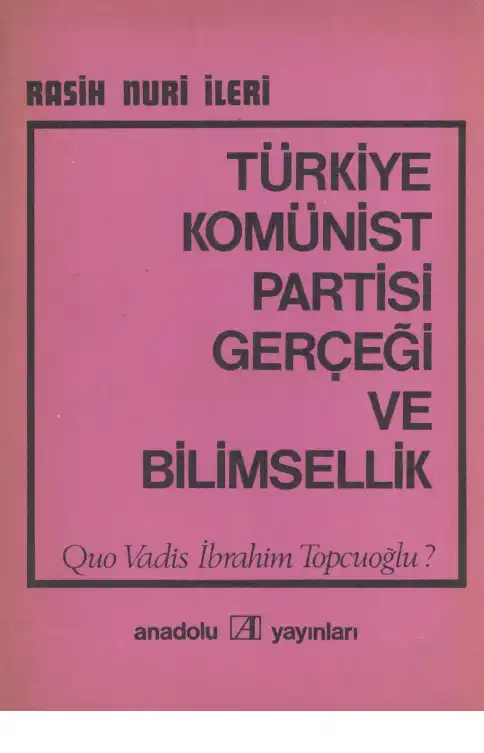 İleri Tkp Gerçeği Ve Bilimsellik Quo Vadis İbrahim Topcuğolu Anadolu — Rasih Nuri İleri