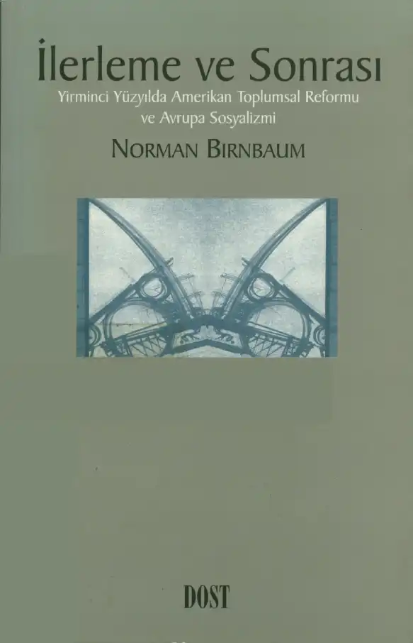 İlerleme ve Sonrası - Yirminci Yüzyılda Amerikan Toplumsal Reformu ve Avrupa Sosyalizmi — Norman Birnbaum