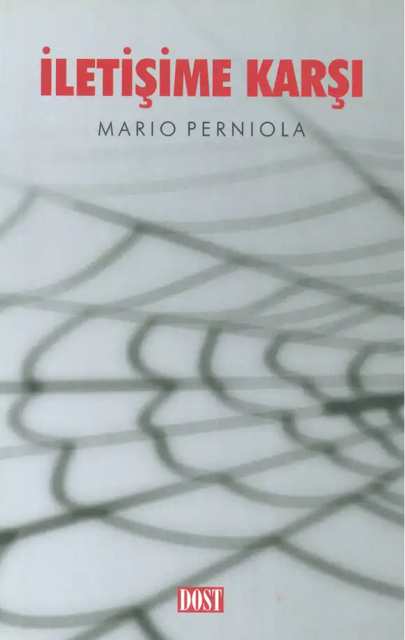 İletişime Karşı Dost — Mario Perniola
