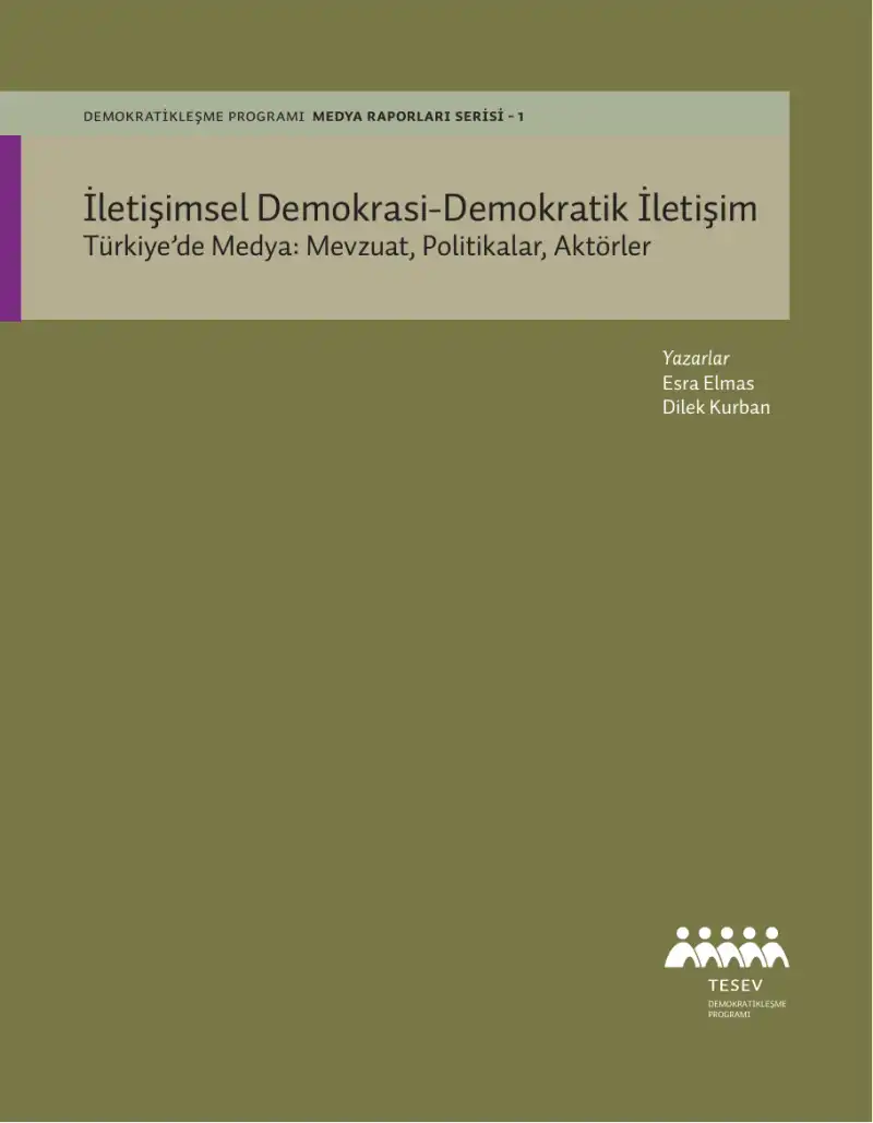 İletişimsel Demokrasi-Demokratik İletişim: Türkiye'de Medya: Mevzuat, Politikalar, Aktörler — Esra Elmas, Dilek Kurban