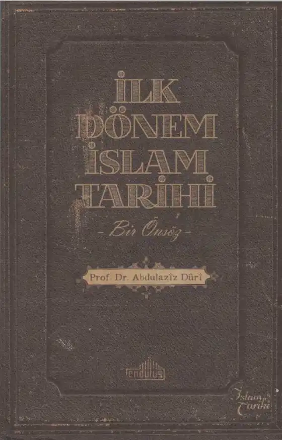 İlk Dönem İslam Tarihi -bir önsöz- — Abdülaziz Duri
