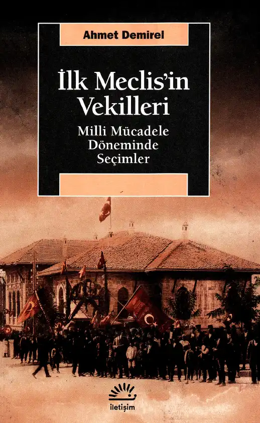 İlk Meclis'in Vekilleri — Ahmet Demirel