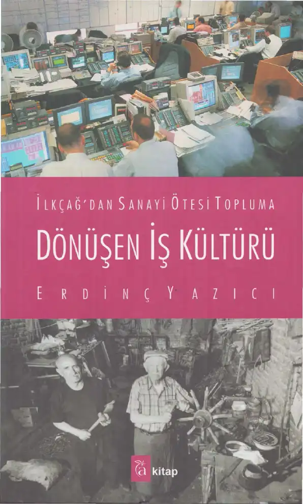 İlkçağ'dan Sanayi Ötesi Topluma Dönüşen İş Kültürü — Erdinç Yazıcı