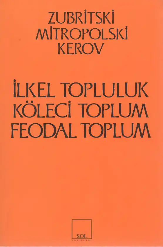 İlkel Topluluk Köleci Toplum Feodal Toplum — Zubritski, Mitropolski, Kerov