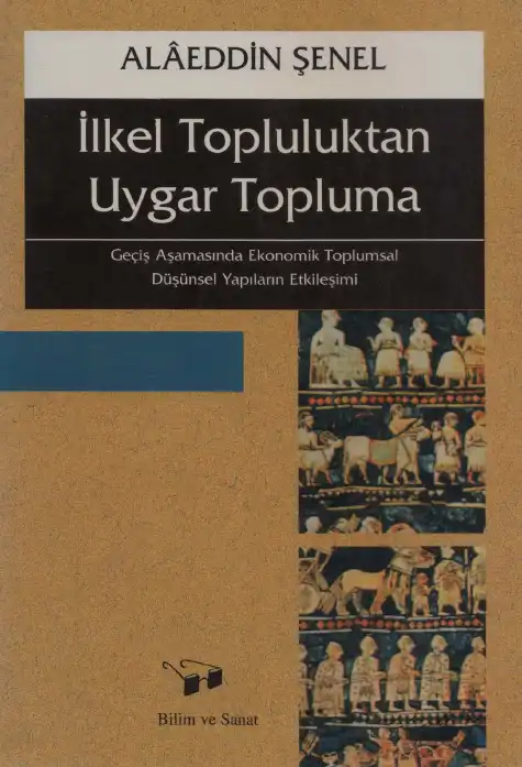 İlkel Topluluktan Uygar Topluma Bilim ve Sanat — Alaeddin Şenel