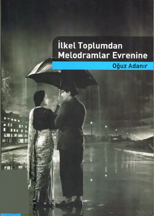 İlkel Toplumdan Melodramlar Evrenine Hayalperest — Oğuz Adanır