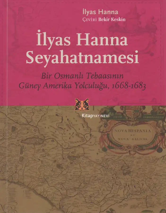 İlyas Hanna Seyahatnamesi: Bir Osmanlı Tebaasının Güney Amerika Yolculuğu, 1668-1683 — İlyas Hanna