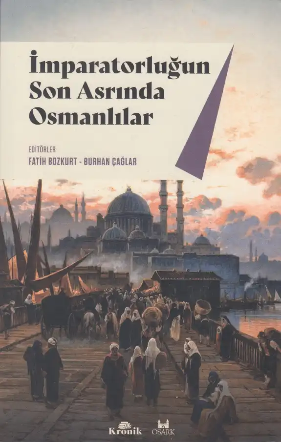 İmparatorluğun Son Asrında Osmanlılar — Fatih Bozkurt, Burhan Çağlar