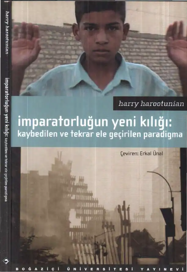 İmparatorluğun Yeni Kılığı: Kaybedilen ve Tekrar Ele Geçirilen Paradigma — Harry Harootunian