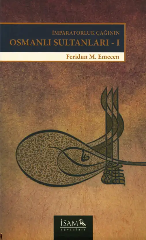 İmparatorluk Çağının Osmanlı Sultanları 1: Bayezid (II), Yavuz, Kanuni — Feridun M. Emecen, Emrah Safa Gürkan