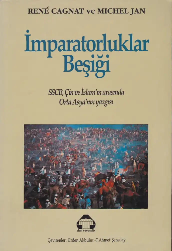 İmparatorluklar Beşiği: SSCB, Çin ve İslam'ın Arasında Orta Asya'nın Yazgısı — René Cagnat, Michel Jan
